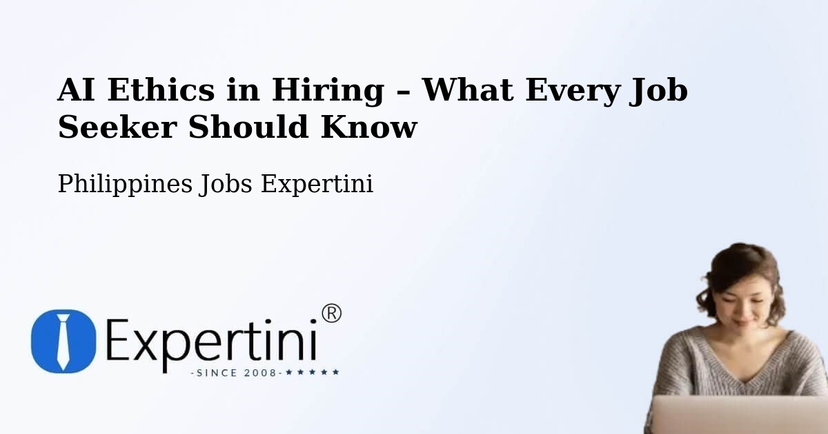 AI Ethics in Recruitment & Hiring – Himaao - Himaao, Philippines Jobs Expertini
